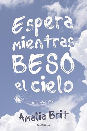 ESPERA MIENTRAS BESO EL CIELO | 9788417533175 | BRIT, AMALIA