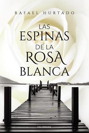 ESPINAS DE LA ROSA BLANCA, LAS | 9788417717445 | HURTADO, RAFAEL