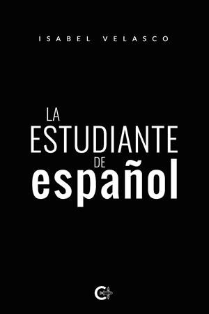 ESTUDIANTE DE ESPAÑOL, LA | 9788418310164 | VELASCO, ISABEL