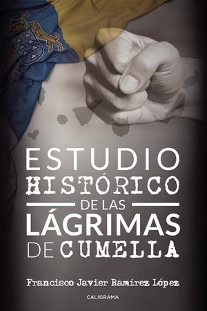 ESTUDIO HISTÓRICO DE LAS LÁGRIMAS DE CUMELLA | 9788417637552 | RAMÍREZ LÓPEZ, FRANCISCO JAVIER