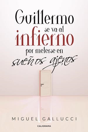 GUILLERMO SE VA AL INFIERNO POR METERSE EN SUEÑOS AJENOS | 9788417947033 | GALLUCCI, MIGUEL