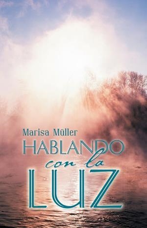 HABLANDO CON LA LUZ | 9788491120230 | MÜLLER, MARISA
