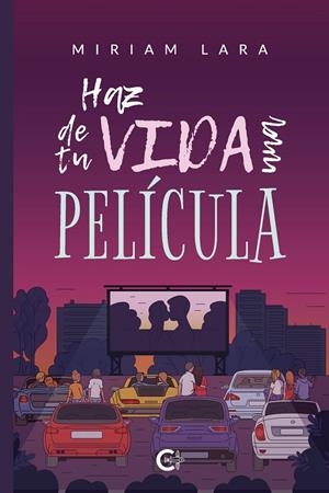 HAZ DE TU VIDA UNA PELÍCULA | 9788418152061 | LARA, MIRIAM