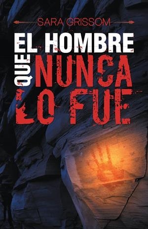 HOMBRE QUE NUNCA LO FUE, EL | 9788491120377 | GRISSOM, SARA