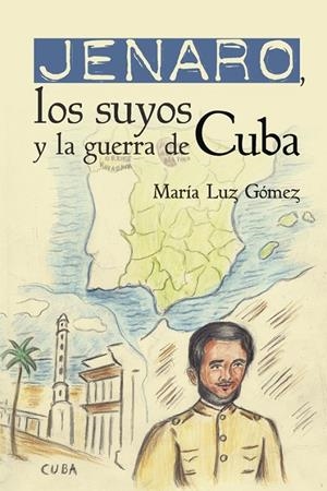 JENARO, LOS SUYOS Y LA GUERRA DE CUBA | 9788491127666 | GÓMEZ, MARÍA LUZ