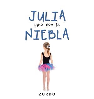 JULIA VINO CON LA NIEBLA | 9788491125051 | ZURDO,