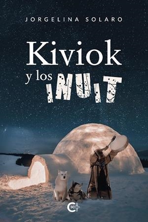 KIVIOK Y LOS INUIT | 9788418073045 | SOLARO, JORGELINA