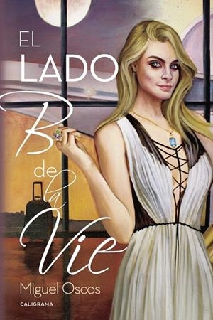 LADO B DE LA VIE, EL | 9788491127888 | OSCOS, MIGUEL