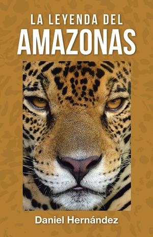 LEYENDA DEL AMAZONAS, LA | 9788491127369 | HERNÁNDEZ, DANIEL