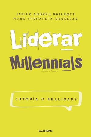 LIDERAR MILLENNIALS. ¿UTOPÍA O REALIDAD? | 9788417483371 | ANDREU PHILPOTT, JAVIER / PRENAFETA CRUELLAS, MARC