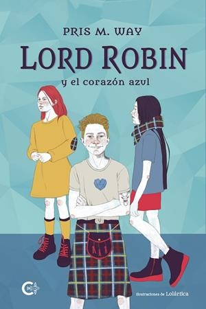 LORD ROBIN Y EL CORAZÓN AZUL | 9788418104435 | M. WAY, PRIS