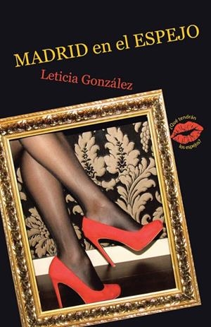 MADRID EN EL ESPEJO | 9788491124597 | GONZÁLEZ, LETICIA