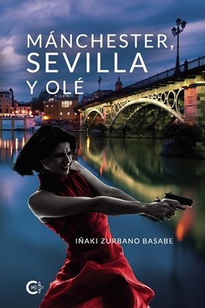 MÁNCHESTER, SEVILLA Y OLÉ | 9788418203251 | ZURBANO BASABE, IÑAKI