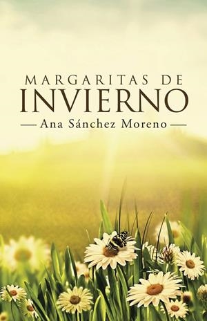 MARGARITAS DE INVIERNO | 9788491122333 | SÁNCHEZ MORENO, ANA