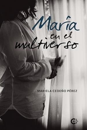 MARÍA EN EL MULTIVERSO | 9788417234058 | CEDENO PÉREZ, MARIELA