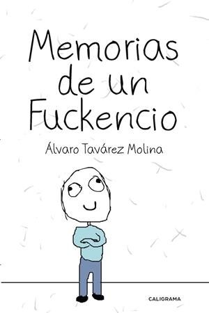 MEMORIAS DE UN FUCKENCIO | 9788417234355 | TAVÁREZ  MOLINA, ÁLVARO