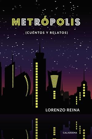 METRÓPOLIS (CUENTOS Y RELATOS) | 9788417887308 | REINA, LORENZO