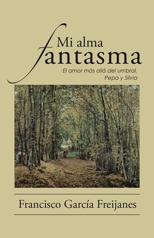 MI ALMA FANTASMA | 9788491123736 | GARCÍA FREIJANES, FRANCISCO