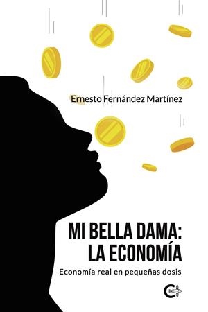 MI BELLA DAMA : LA ECONOMÍA | 9788418310355 | FERNÁNDEZ MARTÍNEZ, ERNESTO