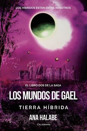 MUNDOS DE GAEL, LOS : TIERRA HÍBRIDA | 9788417483104 | HALABE, ANA