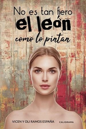 NO ES TAN FIERO EL LEÓN COMO LO PINTAN | 9788417505318 | Y OLI RAMOS ESPAÑA, VICEN