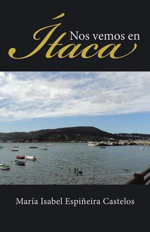 NOS VEMOS EN ÍTACA | 9788491121671 | ESPIÑEIRA CASTELOS, MARÍA ISABEL
