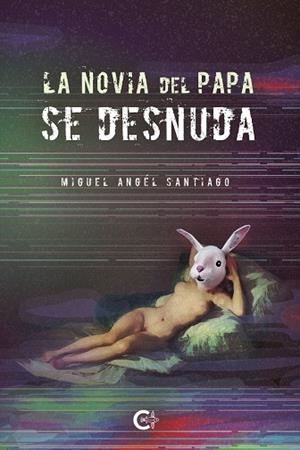 NOVIA DEL PAPA SE DESNUDA, LA | 9788417717476 | SANTIAGO, MIGUEL ÁNGEL