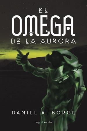 OMEGA DE LA AURORA, EL | 9788491128526 | A. BORGE, DANIEL