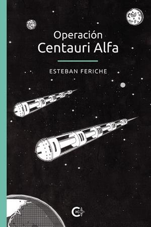 OPERACIÓN CENTAURI ALFA | 9788418203190 | FERICHE, ESTEBAN