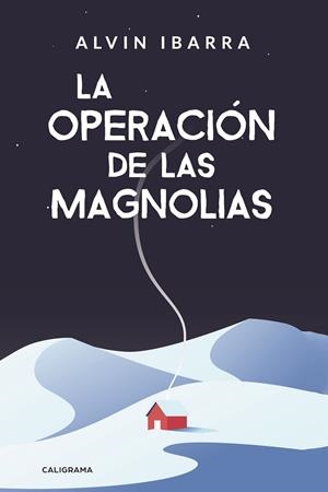 OPERACIÓN DE LAS MAGNOLIAS, LA | 9788417120764 | IBARRA, ALVIN