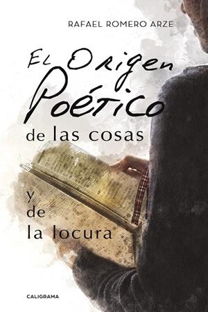 ORIGEN POÉTICO DE LAS COSAS Y DE LA LOCURA, EL | 9788417321000 | ROMERO ARZE, RAFAEL