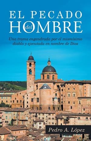 PECADO DEL HOMBRE, EL | 9788491127079 | LÓPEZ, PEDRO A.