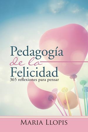 PEDAGOGÍA DE LA FELICIDAD | 9788491122494 | LLOPIS, MARIA