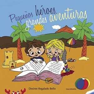 PEQUEÑOS HÉROES, GRANDES AVENTURAS | 9788417234317 | REGALADO BELLO, DESIREE