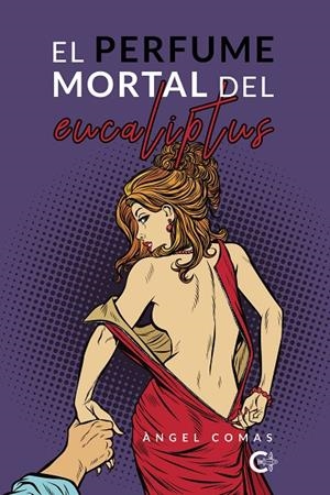 PERFUME MORTAL DEL EUCALIPTUS, EL | 9788417505097 | COMAS, ÀNGEL
