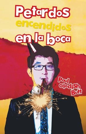 PETARDOS ENCENDIDOS EN LA BOCA | 9788491120476 | GLADISH BUTT, PAUL