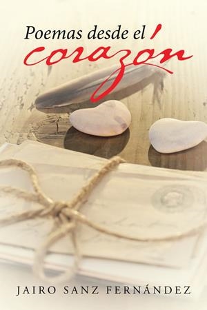 POEMAS DESDE EL CORAZÓN | 9788491125433 | SANZ FERNÁNDEZ, JAIRO