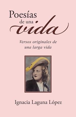 POESÍAS DE UNA VIDA | 9788491127314 | LAGUNA LÓPEZ, IGNACIA