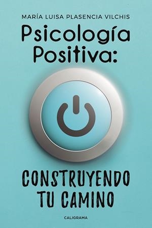 PSICOLOGÍA POSITIVA: CONSTRUYENDO TU CAMINO | 9788417947071 | PLASENCIA VILCHIS, MARÍA LUISA