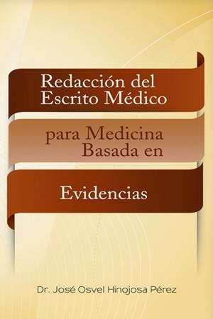 REDACCIÓN DEL ESCRITO MÉDICO PARA MEDICINA BASADA EN EVIDENCIAS | 9788416339495 | HINOJOSA PÉREZ, JOSÉ OSVEL