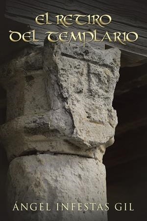 RETIRO DEL TEMPLARIO, EL | 9788491124252 | INFESTAS GIL, ÁNGEL