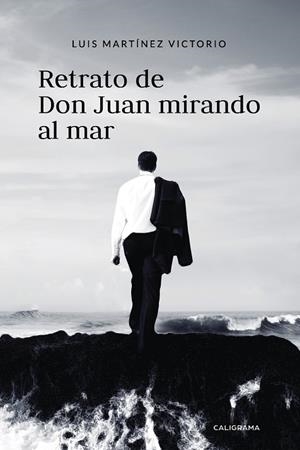 RETRATO DE DON JUAN MIRANDO AL MAR | 9788417426019 | MARTÍNEZ VICTORIO, LUIS