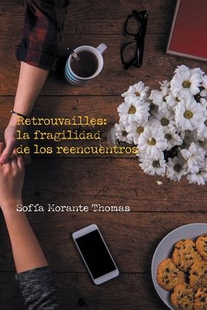 RETROUVAILLES : LA FRAGILIDAD DE LOS REENCUENTROS | 9788491126386 | MORANTE THOMAS, SOFÍA