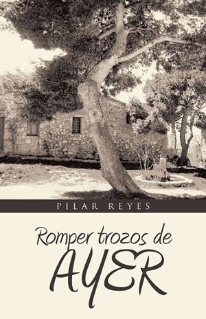 ROMPER TROZOS DE AYER | 9788491120971 | REYES, PILAR