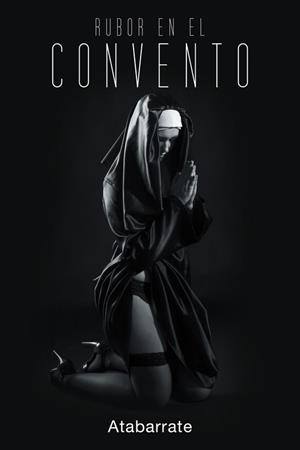 RUBOR EN EL CONVENTO | 9788491125969 | ATABARRATE
