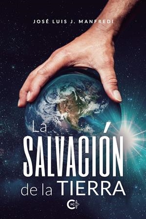 SALVACIÓN DE LA TIERRA, LA | 9788418369612 | J. MONFREDI, JOSÉ LUIS