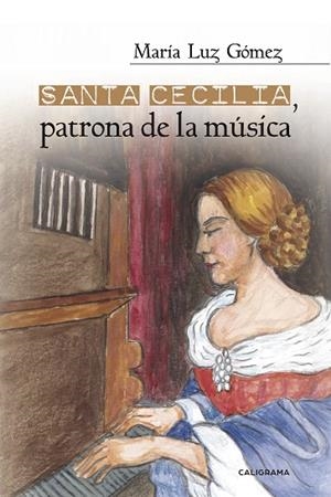 SANTA CECILIA, PATRONA DE LA MÚSICA | 9788417120061 | GÓMEZ, MARÍA LUZ