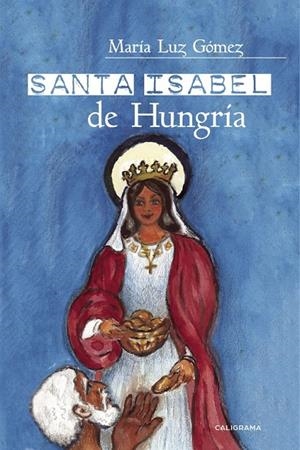 SANTA ISABEL DE HUNGRÍA | 9788417335908 | GÓMEZ, MARÍA LUZ