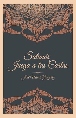 SATANÁS JUEGA A LAS CARTAS | 9788491123613 | VILLACÍS GONZÁLEZ, JOSÉ