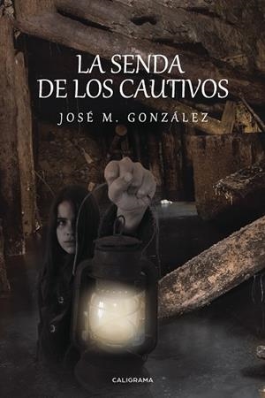 SENDA DE LOS CAUTIVOS, LA | 9788417447090 | M. GONZÁLEZ, JOSÉ